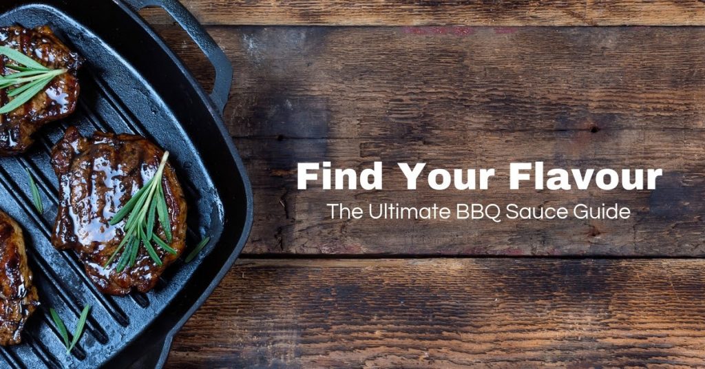 Find your flavour, the Ultimate BBQ Sauce Guide